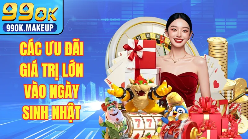Các ưu đãi giá trị lớn vào ngày sinh nhật